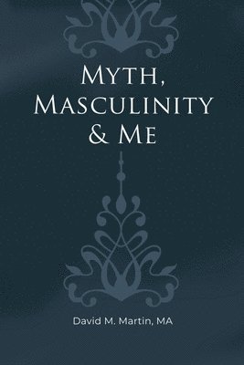 Myth, Masculinity & Me 1