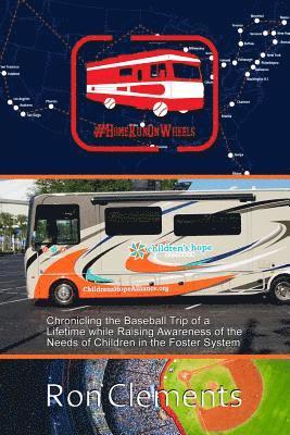 Home Run on Wheels: Chronicling the Baseball Trip of a Lifetime while Raising Awareness of the Needs of Children in the Foster System 1