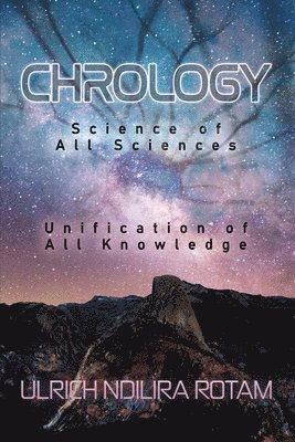 bokomslag Chrology: Science of All Sciences Unification of All Knowledge