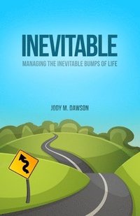 bokomslag Inevitable: Managing the Inevitable Bumps of Life