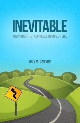Inevitable: Managing the Inevitable Bumps of Life 1