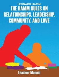 bokomslag The Hamm Rules on Relationships, Leadership, Community, and Love: Teacher Manual