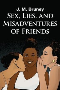 bokomslag Sex, Lies, and Misadventures of Friends