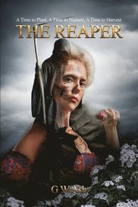 bokomslag The Reaper: A Time to Plant, A Time to Nurture, A Time to Harvest