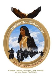 bokomslag Riding to Remember: Trail of Tears Motorcycle Ride