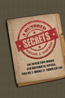 William a. Stricklin - A Hundred Secrets: 100 Nonfiction Books and Historical Novels, Volume 2: Books 21 Through 100, Häftad. Tillgänglighet: Lägg i varukorg