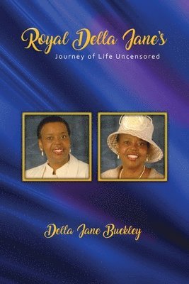 Royal Della Jane Journey of Life UNCENSORED! 1