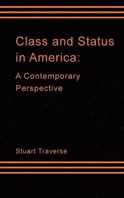 bokomslag Class and Status in America: A Contemporary Perspective