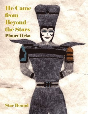 bokomslag He Came from Beyond the Stars: Planet Orka