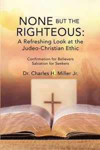 bokomslag None but the Righteous: A Refreshing Look at the Judeo-Christian Ethic