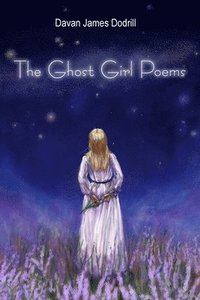 bokomslag The Ghost Girl Poems