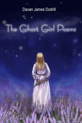 The Ghost Girl Poems 1