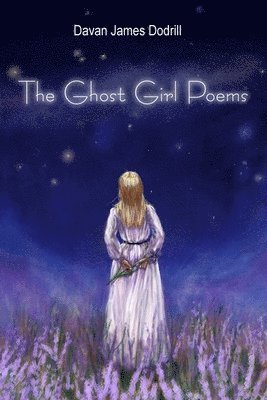 Davan James Dodrill - The Ghost Girl Poems, Häftad