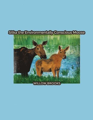 Sitka the Environmentally Conscious Moose 1