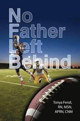 bokomslag NFL Behind: No Father Left Behind