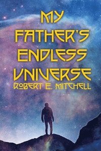 bokomslag My Father's Endless Universe