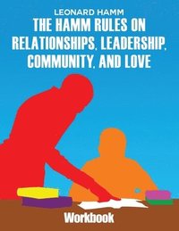bokomslag The Hamm Rules on Relationships, Leadership, Community, and Love: Workbook