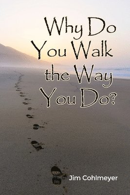 bokomslag Why Do You Walk the Way You Do?