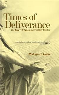 bokomslag Times of Deliverance - The Lord Will Put on You No Other Burden: "Assuredly, I say to you, Today you will be with Me in Paradise" - John 23:43 NKJV