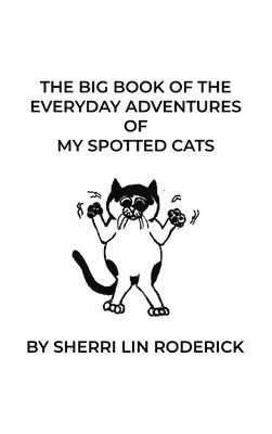 The Big Book of the Everyday Adventures of My Spotted Cats 1