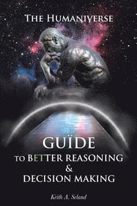 bokomslag Humaniverse Guide To Better Reasoning & Decision Making
