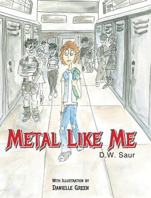 D W Saur, D. W. Saur, D.W. Saur - Metal Like Me, Inbunden
