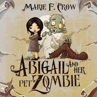 Marie F Crow - Abigail and her Pet Zombie, Häftad
