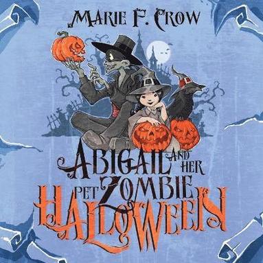 Marie F Crow - Abigail and her Pet Zombie, Häftad