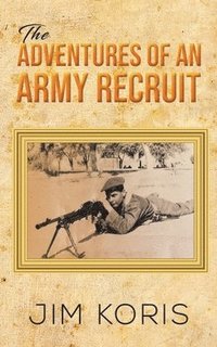 bokomslag Adventures Of An Army Recruit
