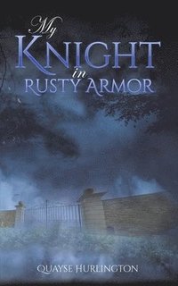 bokomslag My Knight in Rusty Armor