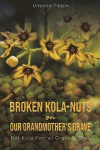 bokomslag Broken Kola-Nuts on Our Grandmother's Grave