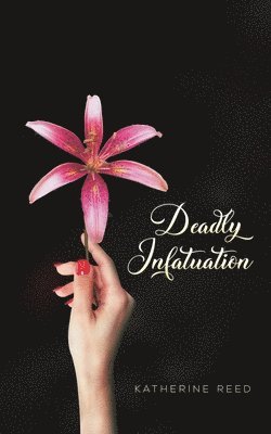 Katherine Reed - Deadly Infatuation, Häftad