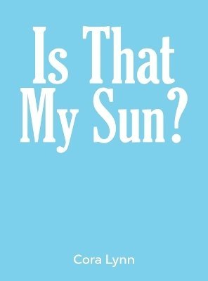 Cora Lynn - Is That My Sun?, Inbunden