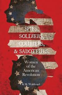 bokomslag Spies, Soldiers, Couriers, & Saboteurs