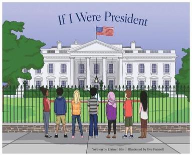 Elaine Hills - If I Were President, Inbunden