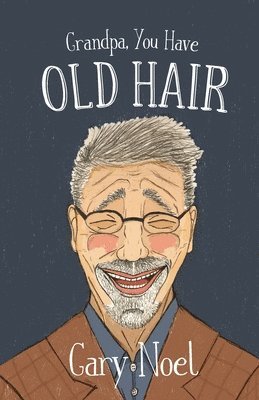 Grandpa, You Have Old Hair 1