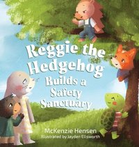 bokomslag Reggie the Hedgehog Builds a Safety Sanctuary