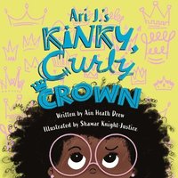 bokomslag Ari J.'s Kinky, Curly Crown