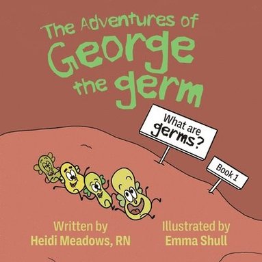 bokomslag The Adventures of George the Germ: What are Germs?
