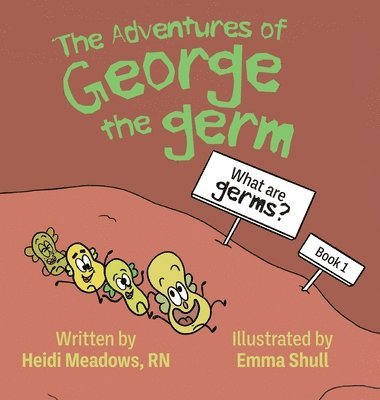 Heidi Meadows - Adventures of George the Germ, Inbunden. Tillgänglighet: Lägg i varukorg