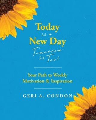 Geri A Condon, Geri A. Condon, A. Condon, Geri - Today is a New Day-Tomorrow is Too!, Häftad