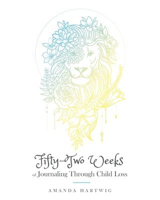 Amanda Hartwig - Fifty-Two Weeks of Journaling Through Child Loss, Häftad. Tillgänglighet: Lägg i varukorg