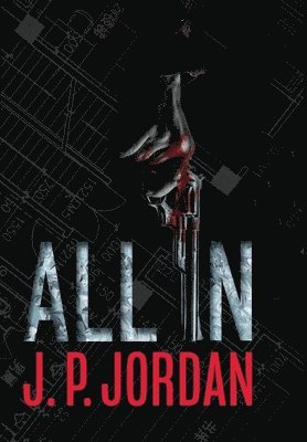 J P Jordan, J. P. Jordan - All In, Inbunden