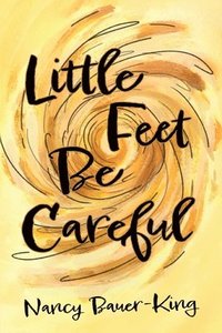 bokomslag Little Feet Be Careful