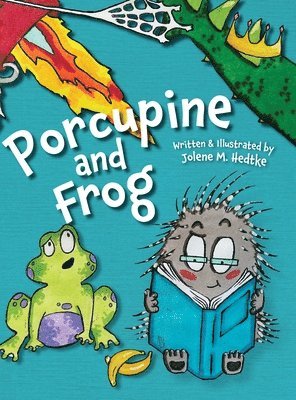 Jolene M Hedtke, Jolene M. Hedtke, M. Hedtke, Jolene - Porcupine and Frog, Inbunden