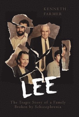 Lee: The Tragic Story of a Family Broken by Schizophrenia