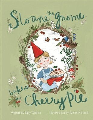 Sally Collins - Sloane the Gnome Bakes a Cherry Pie, Häftad