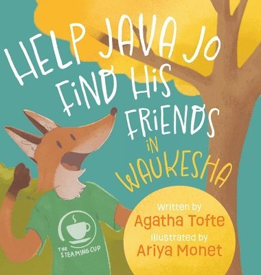 Agatha Tofte - Help Java Jo Find His Friends in Waukesha, Inbunden