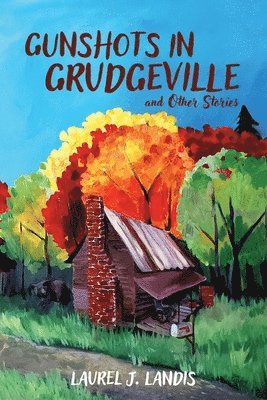 Gunshots in Grudgeville and Other Stories 1