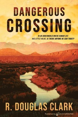 R. Douglas Clark - Dangerous Crossing, Häftad